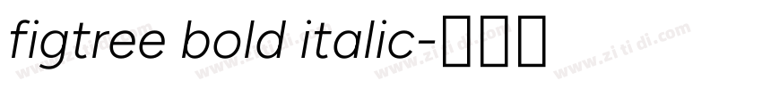 figtree bold italic字体转换 figtree bold italic字体转换